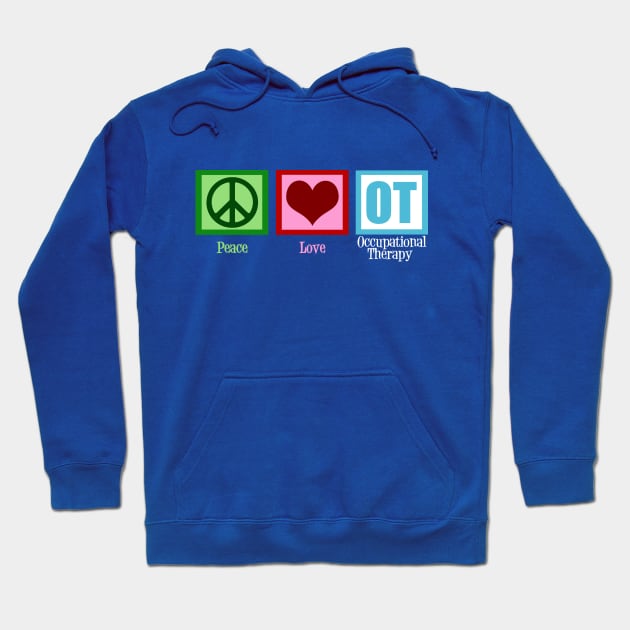 Peace Love Occupational Therapy Hoodie by epiclovedesigns